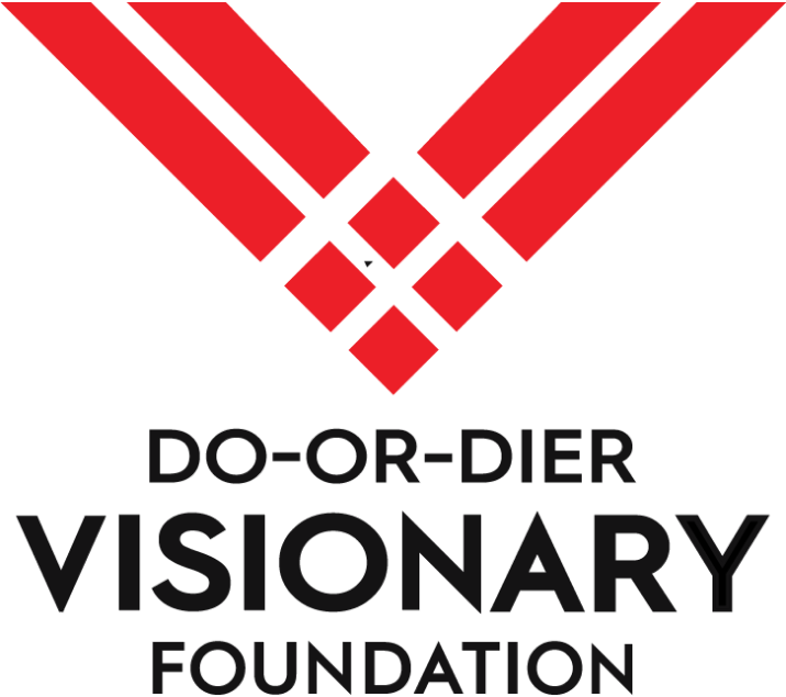 do or die-er. Visionary foundation.